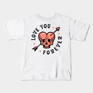 LOVE YOU FOR EVER Kids T-Shirt